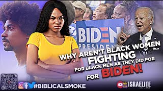 #BiblicalSmoke: Why aren’t 👩🏿BW fighting for 🧔🏿‍♂️BM like they did for Biden