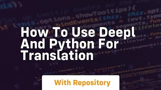 How to use deepl and python for translation
