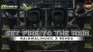 DJ SET FIRE TO THE RAIN || REMEG X RAJAWALIMUSICSURABAYA || DJ FROM GAPRET RMX