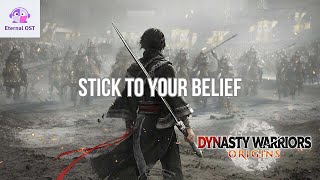 DYNASTY WARRIORS ORIGINS OST : Stick To Your Belief