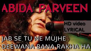 Jab se tu ne muje deewana bana rakha ha | Abida Parveen | HD video,lyrics | Dil Shairaana