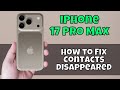 How to Fix Contacts Disappeared from iPhone 17 Pro Max