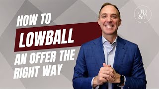 Lowballing an Offer? Here’s How To Do It Right