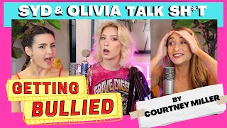 GETTING BULLIED by Courtney Miller - Syd & Olivia Talk Sh*t - S2 Ep9
