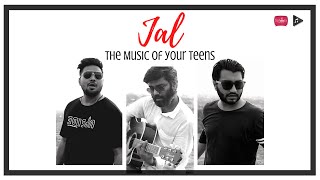 Jal - The Band Mashup | Aadat, Sajni, Woh Lamhe | Abhinav, Sidhharth | Official Music Video