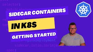 What Are Kubernetes Sidecar Containers?