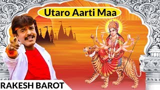 Utaro Aarti Maa Aarti - Rakesh Barot || Meldi Jog Maya || Latest Gujarati Bhajans 2015