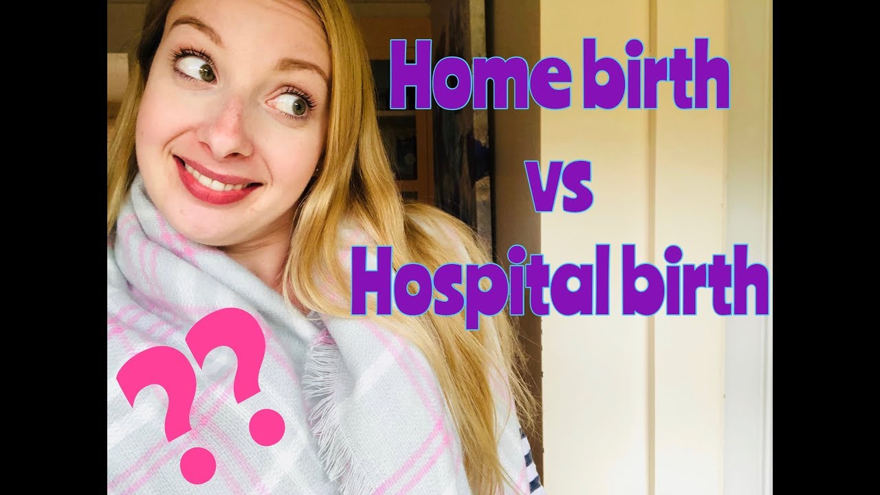 Home Birth Vs Hospital Birth || Pros & Cons - YouTube