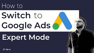 How to Switch to Google Ads Expert Mode