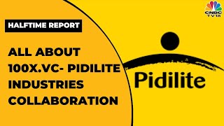 Pidilite Industries, 100X.VC Collaborate For Venture Capital Arm: Know Details | Halftime Report