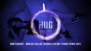 Bootleggerz - Worlds Collide (Scoon \u0026 Delore Trance Remix Edit)