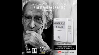 A DESTRUIÇÃO DA RAZÃO (G. LUKÁCS) - PALESTRANTE: PROF. Dr. MIGUEL VEDDA