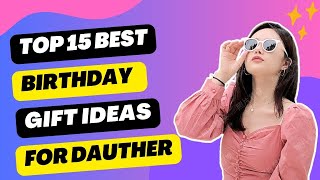 Top 15 Great Birthday Gifts for Daughter | Gift Ideas for Daughter | Wedding Gifts For Daughters