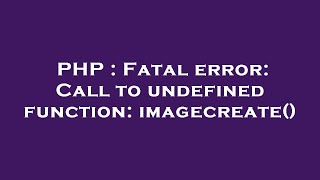 PHP : Fatal error: Call to undefined function: imagecreate()