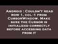 Android : Couldn't read row 1, col -1 from CursorWindow. Make sure the Cursor is initialized correct