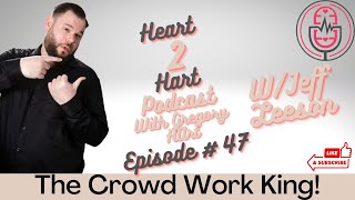 H2H Ep.47 W/ Jeff Leeson - The Crowd Work King!