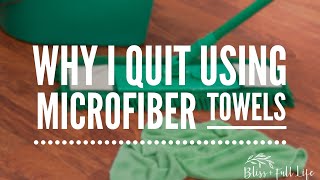 Why I Quit Using Microfiber Towels