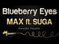 MAX ft. SUGA - Blueberry Eyes (Karaoke Version)