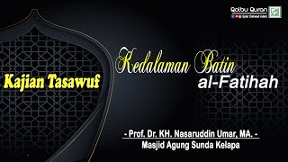 Kedalaman Batin Al-Fatihah -  Prof. Dr. KH. Nasaruddin Umar, MA.