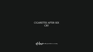 Cry - Cigarettes After Sex (Lyrics) [4K]