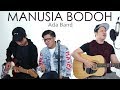MANUSIA BODOH - ADA BAND (LIVE Cover) Ical | Ajay | Oskar