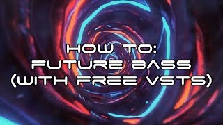 How to Future Bass (With Free Vsts/Plugins) | FL Studio EDM Tutorial