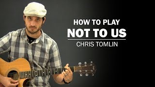 Not To Us (Chris Tomlin) | Beginner Guitar Lesson | How To Play