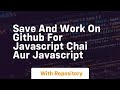 Save and work on github for javascript chai aur javascript