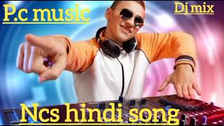 ncs hindi dj song||no copyright song hindi song