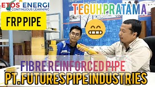 Fibre Reinforced Poly-esther FRP - Teguh Pratama, Project Manager PT. Future Pipe Industries #frp