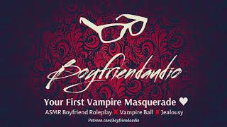 Your First Vampire Masquerade Vampire BoyfriendJealous Halloween ASMR