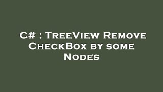 C# : TreeView Remove CheckBox by some Nodes