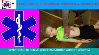 PEDİYATRİK KARDİYAK ARREST, TAŞİKARDİ VE BRADİKARDİ