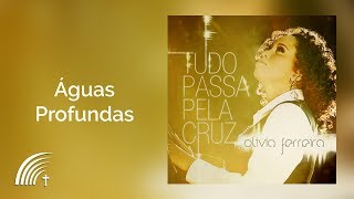 Olívia Ferreira - Águas Profundas - Tudo Passa Pela Cruz