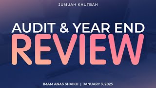 IOST Masjid | Khutbah | Audit \u0026 Year End Review | January 3, 2025