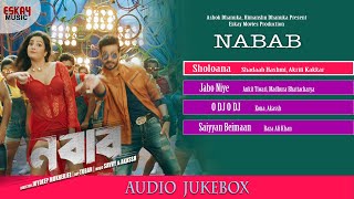 Nabab Superhit Songs | Audio Jukebox | Shakib Khan, Subhashree | Nonstop Bengali Hits | Eskay Music