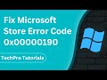 How To Fix Microsoft Store Error Code 0x00000190