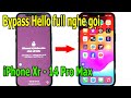 Bypass Hello full nghe gọi iPhone Xr – 14 Pro Max