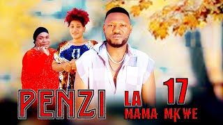 PENZI LA MAMA MKWE episode { 17 } #29ontrending #directorgozi #lovestory