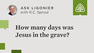 How many days was Jesus in the grave—two or three?