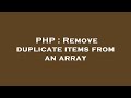 PHP : Remove duplicate items from an array
