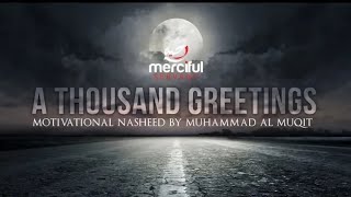 A Thousand Greetings - Motivational Nasheed - Muhammad Al Muqit .