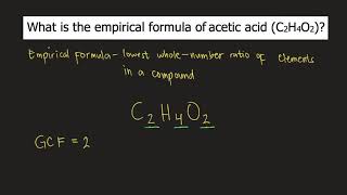What is the empirical formula of acetic acid (C2H4O2)?