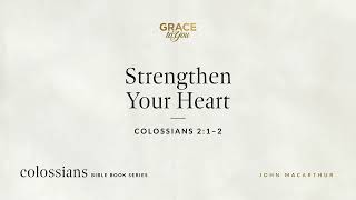 Strengthen Your Heart (Colossians 2:1–2) [Audio Only]