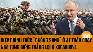 Thời sự quốc tế: Quân Kiev chính thức “buông súng”, Nga tưng bừng thắng lợi ở Kurakhove