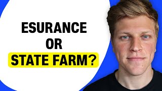 Should You Choose Esurance or State Farm?