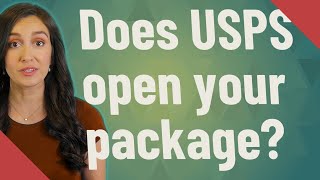 Does USPS open your package?