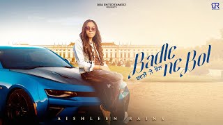 Badle Ne Bol | Aishleen Bains | Ravvan Music | New Punjabi Song | Punajbi Song 2024 | Raj Bajaj