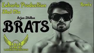 Brats | Dhol Mix | Arjan Dhillon | Dj Saab By Lahoria Production Remix Punjabi Song 2024 #brats