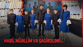 Sosial şəbəkələrdə şagirdlərinin ifasıyla məhşurlaşan Habil Məmmədov...